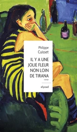 Il y a une jolie fleur non loin de Tirana - Philippe Cuisset