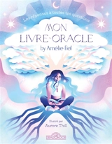 Mon livre-oracle : les réponses à toutes tes questions - Amélie Fiol