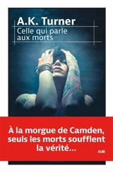 Celle qui parle aux morts - A.K. Turner