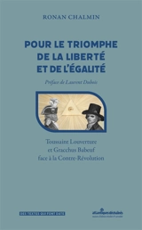 Pour le triomphe de la liberté et de l'égalité : Toussaint Louverture et Gracchus Babeuf face à la contre-révolution - Ronan Chalmin