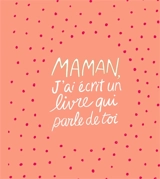 Maman, j'ai écrit un livre qui parle de toi - M.H. Clark