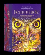Féminitude : une exploration des mystères de notre être intérieur - Monique Grande