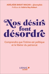 Nos désirs font désordre : comprendre que l'intime est politique et le libérer du patriarcat - Adélaïde Barat-Magan