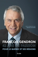 François Gendron : 42 ans de passion pour le Québec et ses régions - Samuel Larochelle