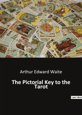 The Pictorial Key to the Tarot - Arthur Edward Waite