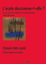 L'école discrimine-t-elle ? : le cas des descendants de l'immigration nord-africaine - Choukri Ben Ayed