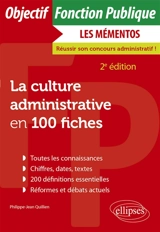 La culture administrative en 100 fiches - Philippe-Jean Quillien
