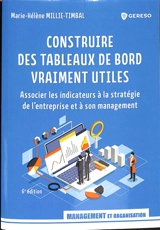Construire des tableaux de bord vraiment utiles : associer les indicateurs à la stratégie de l'entreprise et à son management - Marie-Hélène Millie-Timbal