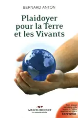 Plaidoyer pour la Terre et les vivants - Bernard Anton