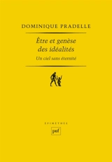 Etre et genèse des idéalités : un ciel sans éternité - Dominique Pradelle