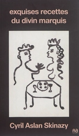 Exquises recettes du divin marquis - Aslan Skinazy