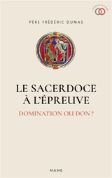 Le sacerdoce à l'épreuve : domination ou don ? - Frédéric Dumas