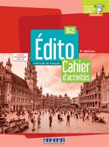 Edito, méthode de français B2 : cahier d'activités : cahier numérique inclus - Elodie Heu