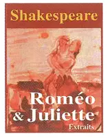 Roméo et Juliette : résumés et extraits - William Shakespeare