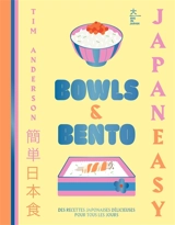 Bowls & bento : Japan easy : des recettes japonaises simples et délicieuses pour tous les jours - Tim Anderson