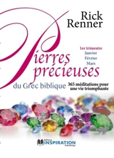 Pierres précieuses du grec biblique | 1er trimestre (Janvier, Février, Mars) : 365 méditations pour une vie triomphante 1 - Rick Renner