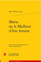 Maria ou Le malheur d'être femme : ouvrage posthume - Mary Wollstonecraft