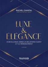 Luxe & élégance : l'excellence dans la relation client et le management - Rachel Chantal