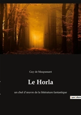 Le Horla : un chef d’œuvre de la littérature fantastique - De Maupassant, Guy