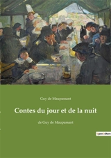Contes du jour et de la nuit : de Guy de Maupassant - De Maupassant, Guy