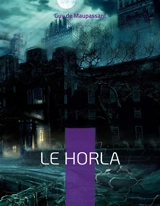 Le Horla : Une nouvelle fantastique et psychologique - De Maupassant, Guy