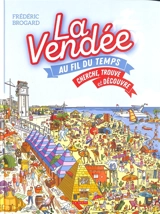 La Vendée au fil du temps : cherche, trouve et découvre - Frédéric Brogard