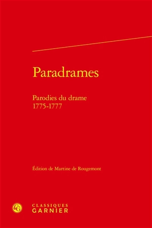 Paradrames : parodies du drame : 1775-1777
