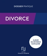 Divorce : à jour du divorce sans juge - Editions Francis Lefebvre