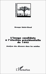 L'image candidate à l'élection présidentielle de 1995 : analyse des discours dans les médias