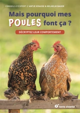 Mais pourquoi mes poules font ça ? : décryptez leur comportement - Antje Krause-Wahl