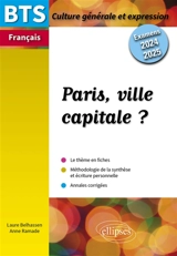 Paris, ville capitale ? : BTS français, culture générale et expression : examens 2024-2025 - Laure Belhassen