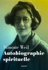 Autobiographie spirituelle - Simone Weil