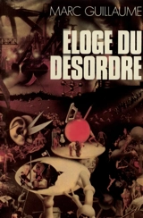 Eloge du désordre - Marc Guillaume