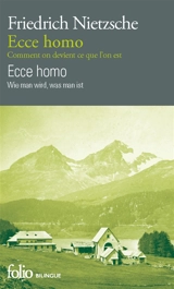 Ecce homo : comment on devient ce que l'on est. Ecce homo : wie man wird, was man ist - Friedrich Nietzsche