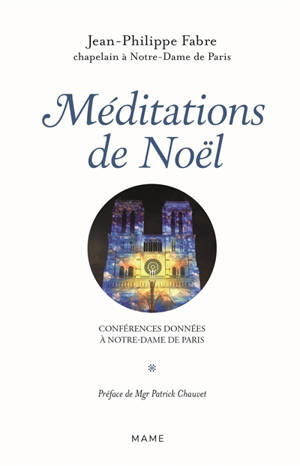 Méditations de Noël : conférences données à Notre-Dame de Paris - Jean-Philippe Fabre
