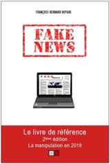 Fake news : la manipulation en 2019 - François-Bernard Huyghe