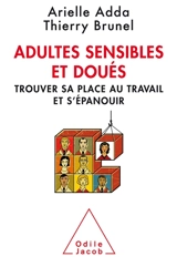 Adultes sensibles et doués : trouver sa place au travail et s'épanouir - Arielle Adda