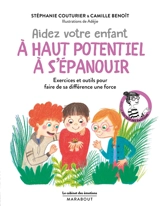 Aidez votre enfant à haut potentiel à s'épanouir : exercices et outils pour faire de sa différence une force - Stéphanie Couturier