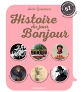 Histoire du jour, bonjour : 62 petites histoires de la grande histoire : avis personnel certifié - Aude Goeminne