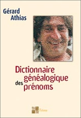 Dictionnaire généalogique des prénoms - Gérard Athias