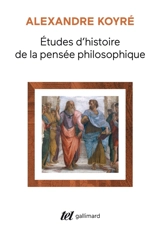 Etudes d'histoire de la pensée philosophique - Alexandre Koyré