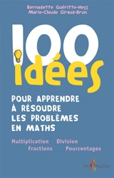 100 idées pour apprendre à résoudre les problèmes en maths - Bernadette Gueritte-Hess
