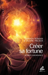 Créer sa fortune : attirer l'abondance - Sanaya Roman