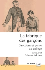 La fabrique des garçons : sanctions et genre au collège - Sylvie Ayral