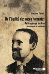 De l'égalité des races humaines : anthropologie positive - Anténor Firmin