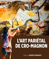 L'art pariétal de Cro-Magnon - Brigitte Delluc