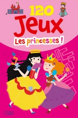 120 jeux : les princesses ! - Isabelle Jacqué
