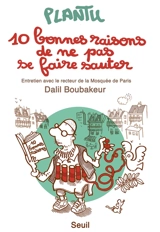 10 bonnes raisons de ne pas se faire sauter : entretien avec le recteur de la mosquée de Paris Dalil Boubakeur - Plantu