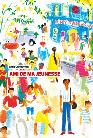 Ami de ma jeunesse - Amit Chaudhuri