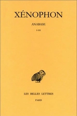 Anabase. Vol. 1. Livres I-III - Xénophon